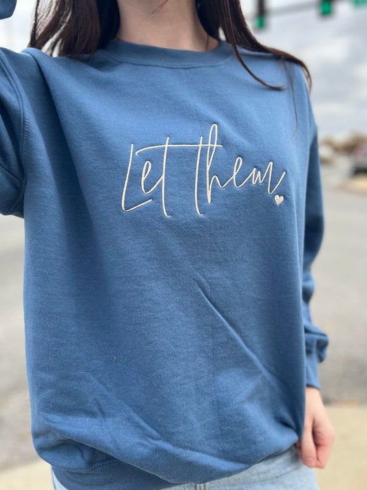 Let Them Embroidered Sweatshirt